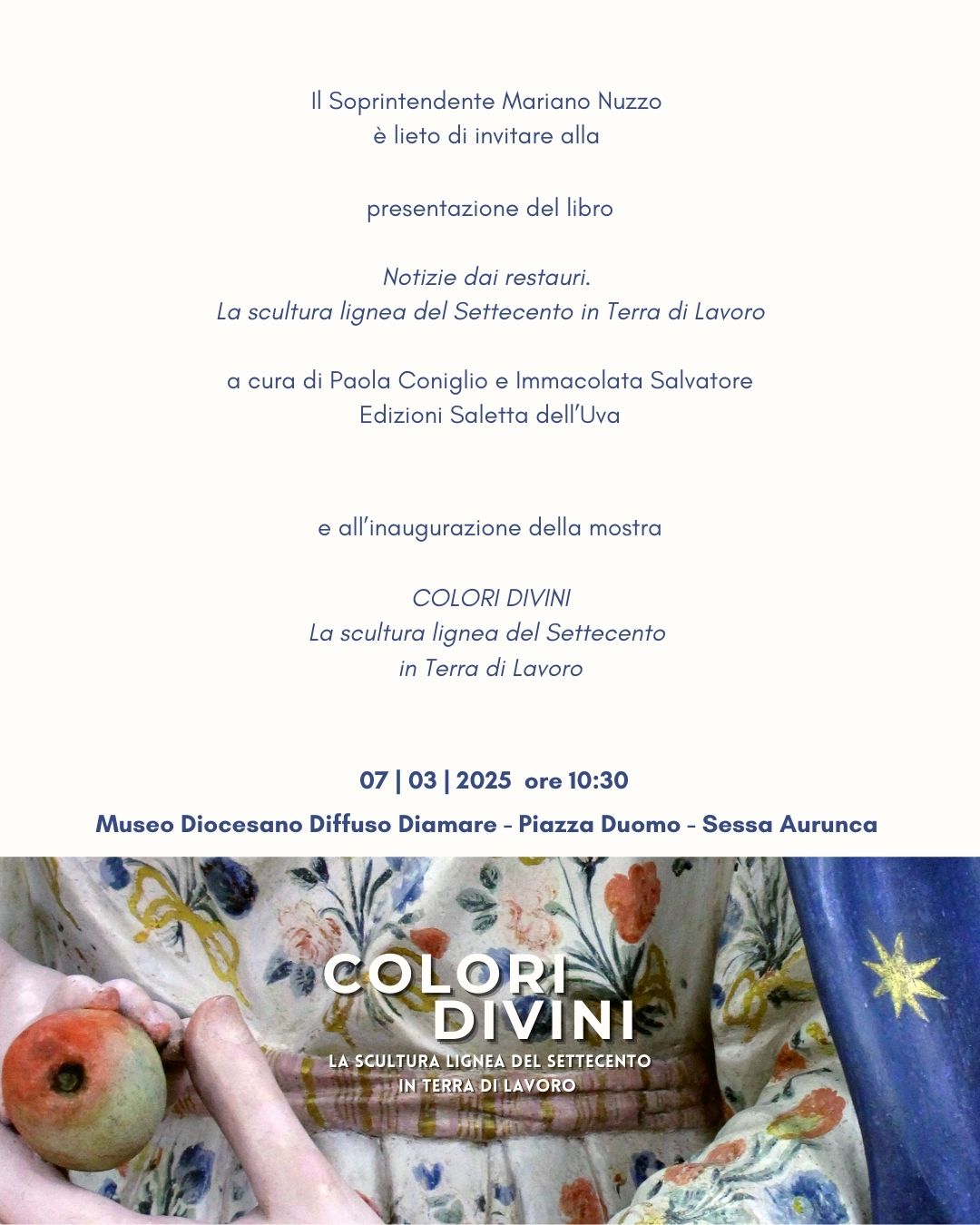 La Soprintendenza Archeologia belle arti e paesaggio per le province di Caserta e Benevento invita alla conferenza stampa dell'evento “Colori Divini. La scultura lignea del Settecento in Terra di Lavoro”